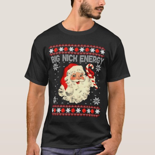 Big Nick Energy Funny Santa Ugly Christmas Sweater Tシャツ (正面)