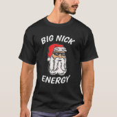 Big Nick Energy Santa Funny Christmass For Men  Tシャツ (正面)