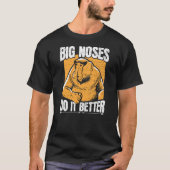 Big noses do it better Design for a Proboscis Monk Tシャツ (正面)