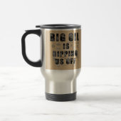 Big Oil is Ripping Us Off 15oz Travel Mug トラベルマグ (左)