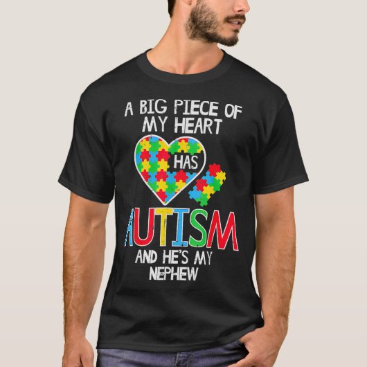 Big Piece Of My Heart Has Autism Nephew Awareness  Tシャツ (正面)