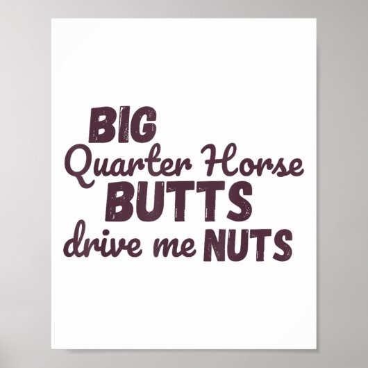 Big Quarter Horse Butts Drive Me Nuts Funny Wester ポスター (正面)