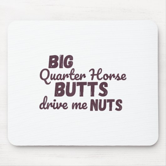 Big Quarter Horse Butts Drive Me Nuts Funny Wester マウスパッド (正面)