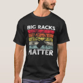 Big Racks Matter Deer Hunting Saying Tシャツ (正面)