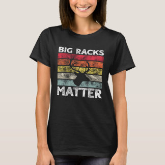 Big Racks Matter  Deer Hunting Saying Tシャツ