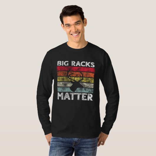 Big Racks Matter  Deer Hunting Saying Tシャツ (正面フル)