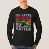 Big Racks Matter  Deer Hunting Saying Tシャツ (正面)