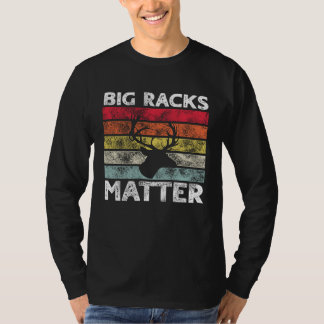 Big Racks Matter  Deer Hunting Saying Tシャツ
