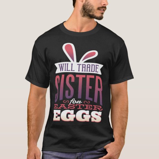 Big Sister Easter  for Girls Will Trade Sister for Tシャツ (正面)