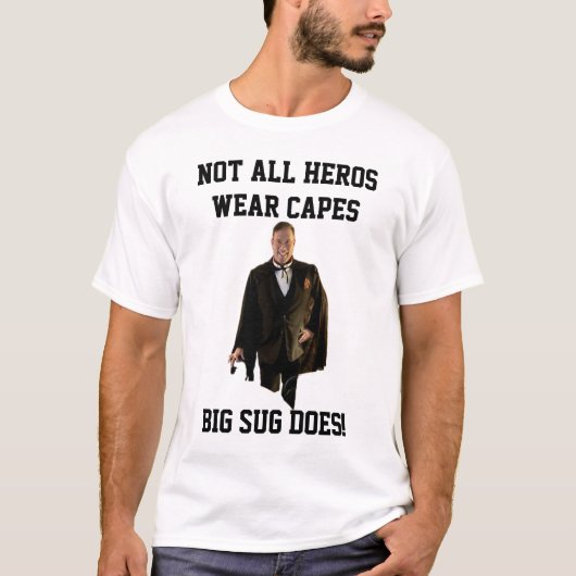 Big Sug Doesn't Need a Cape! Tシャツ (正面)