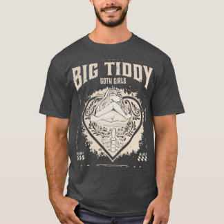 BIG TIDDY GOTH GIRLS Tシャツ
