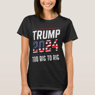 Big To Rig Trump 2024 Tシャツ