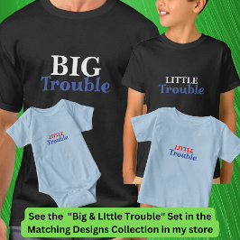 Big Trouble Men's, Little Trouble Kids，マッチング Tシャツ