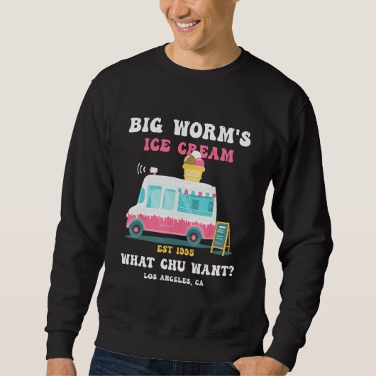 Big Worm s Ice Cream What chu Want 2 スウェットシャツ (正面)