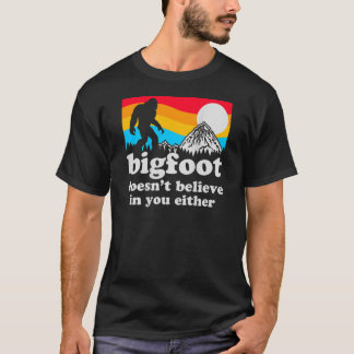 Bigfootおもしろいは信じお前の中だ Tシャツ