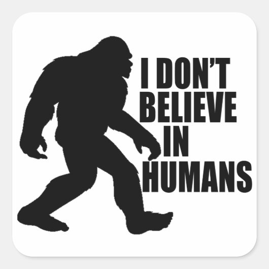 Bigfootおもしろい-Iは人間に信じない スクエアシール (正面)