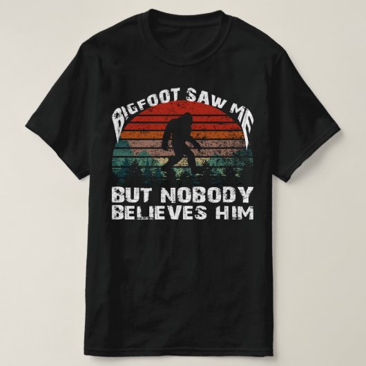 Bigfootも信じお前には入らない Tシャツ (デザイン正面)