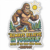 Bigfoot Always Believe In Yourself Motivational  シール (正面)