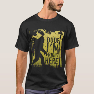 Bigfoot Dude I'm Right Here Shirt YetiヴィンテージSas Tシャツ