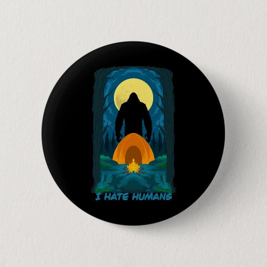 Bigfoot Iは人間を嫌い、あなたもするべきだ – Stay Aw 缶バッジ (正面)