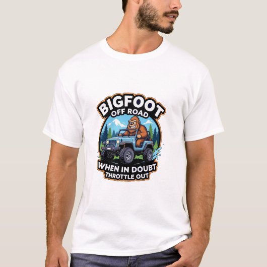 Bigfoot Off Road When In Doubt Throttle Out Tシャツ (正面)