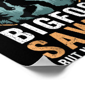 Bigfoot Saw Me But Nobody Believes Him Humor Funny ポスター (角)