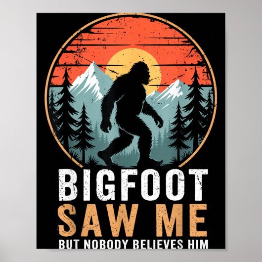 Bigfoot Saw Me But Nobody Believes Him Humor Funny ポスター (正面)
