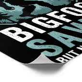 Bigfoot Saw Me But Nobody Believes Him Humor Funny ポスター (角)
