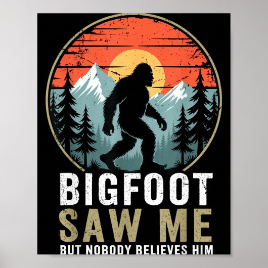 Bigfoot Saw Me But Nobody Believes Him Humor Funny ポスター (正面)