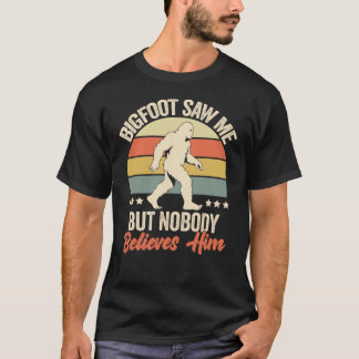 Bigfoot Saw Me But Nobody Believes Him Humor Funny Tシャツ