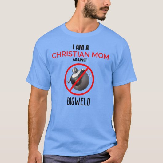 BIGWELDに反対するクリスチャンママが面白い Tシャツ (正面)