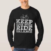 Bike Cyclist Keep Your Work Ride Balance Bicycle Tシャツ (正面)