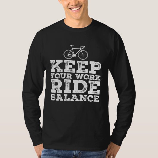 Bike Cyclist Keep Your Work Ride Balance Bicycle Tシャツ (正面)