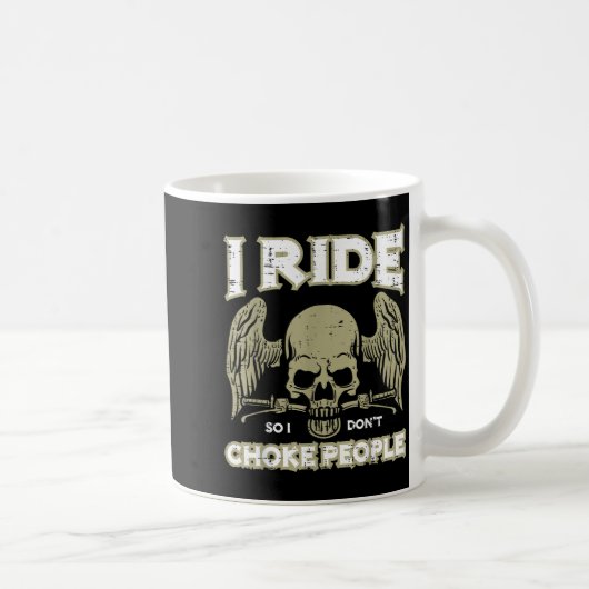 Biker Ride So I Dont Choke People Funny Motorcycle コーヒーマグカップ (右)
