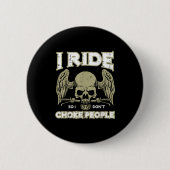 Biker Ride So I Dont Choke People Funny Motorcycle 缶バッジ (正面)