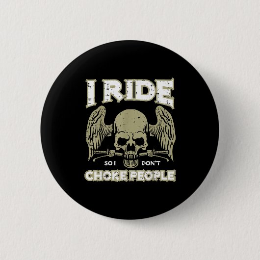 Biker Ride So I Dont Choke People Funny Motorcycle 缶バッジ (正面)