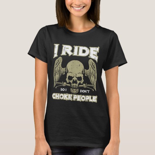 Biker Ride So I Dont Choke People Funny Motorcycle Tシャツ (正面)