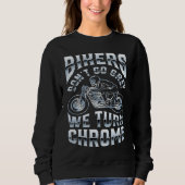 Bikers Don't Go Grey We Turn Chrome Funny Biker Mo スウェットシャツ (正面)