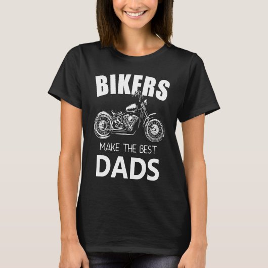 Bikers Make The Best Dads Fathers Motorcycle Tシャツ (正面)