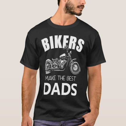 Bikers Make The Best Dads Fathers Motorcycle Tシャツ (正面)
