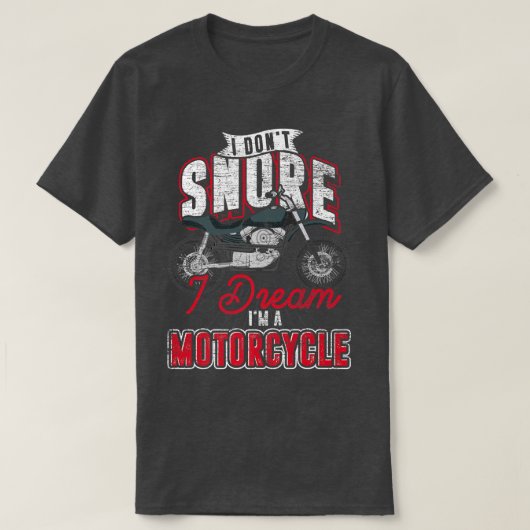 Biking I Dont Snore I Dream Im A Motorcycle Funny Tシャツ (デザイン正面)