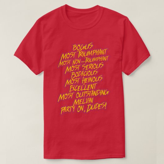 Bill and Teds最も多くのボドギー引用文 Tシャツ (デザイン正面)