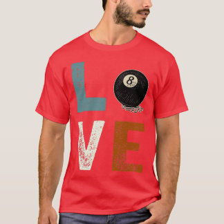 Billard Love Birthday Gift For 8 Pool Lovers Tシャツ