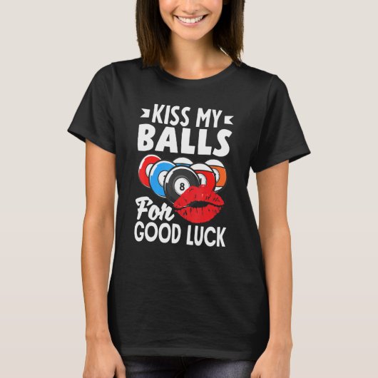 Billiard Player Pool Player Kiss My Balls Tシャツ (正面)