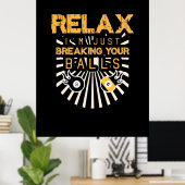 Billiards Relax I Am Just Breaking Your Balls ポスター (ホームオフィス)