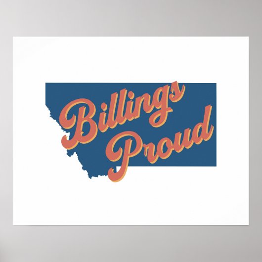 Billings Proud - モンタナ州ビリングス州のプリント ポスター (正面)