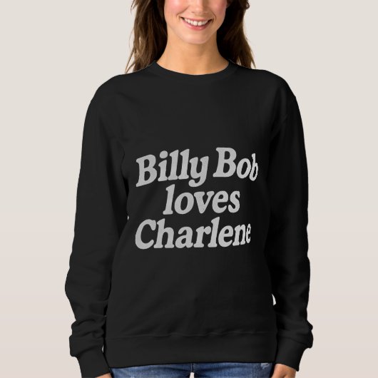 Billy Bobはシャーリーンが大好き スウェットシャツ (正面)