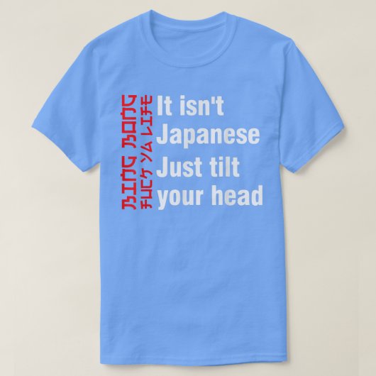 Bing Bong It isn't Japanese Just Tilt Your Head  Tシャツ (デザイン正面)