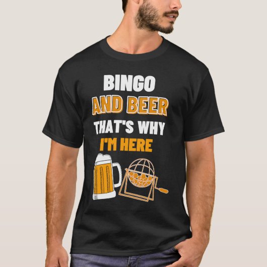 Bingo And Beer That's Why I'm Here Gambling Casino Tシャツ (正面)