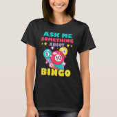 Bingo Balls Ask Me Something About Bingo Gambling  Tシャツ (正面)